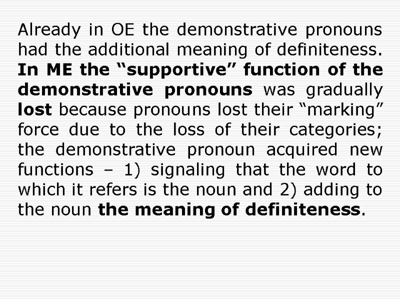 Already in OE the demonstrative pronouns had the additional meaning of definiteness. In ME